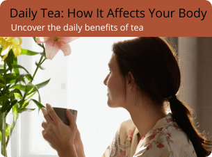 Woman with tea cup; opens to article on daily tea benefits for the body.